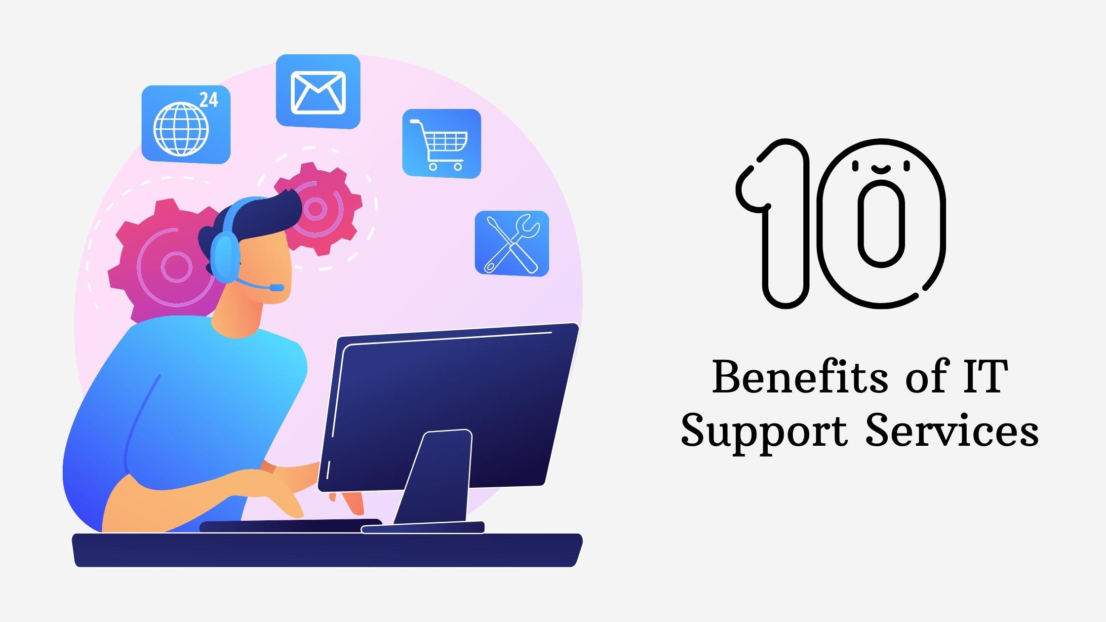 10 Benefits of IT Support Services