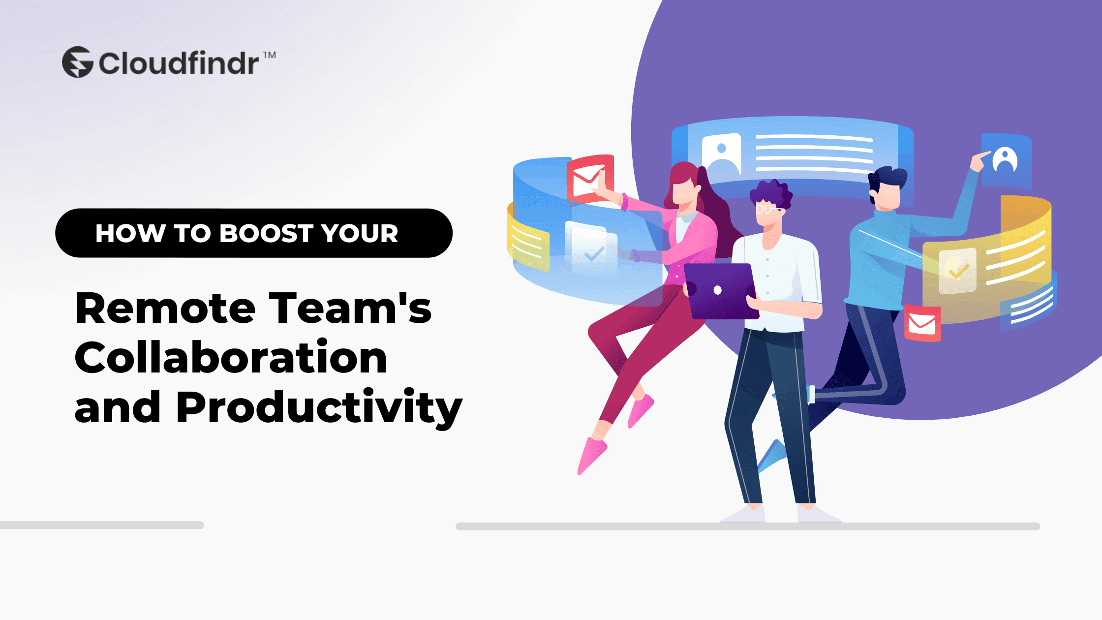 How to Boost Your Remote Team’s Collaboration and Productivity