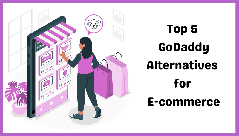 Top 5 GoDaddy Alternatives for E-commerce