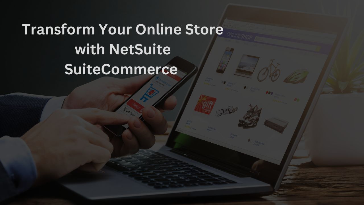 Transform your Online Store with NetSuite SuiteCommerce Services